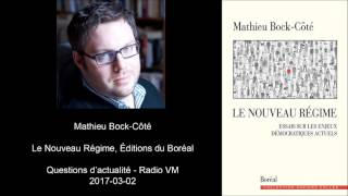 Mathieu Bock-Côté - Le Nouveau Régime (Boréal) - Questions d'actualité - Radio VM