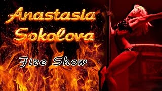 Anastasia Sokolova - Pole Dance - Fire Show!