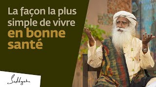 La façon la plus simple de vivre en bonne santé | Sadhguru Français