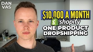 One Product Dropshipping Guide | The Fastest Way From Zero To $10,000/Month With Shopify