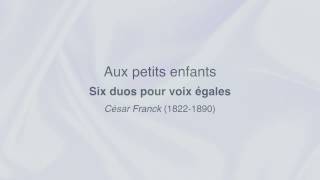 Aux petits enfants - César Franck