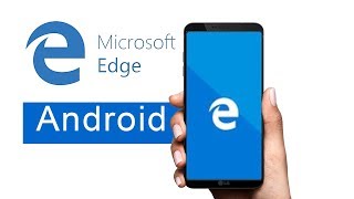 Microsoft Edge Arrives on Android and iOS 2017
