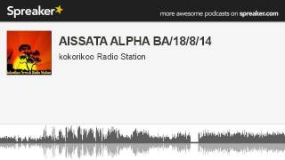 AISSATA ALPHA BA/18/8/14 (part 5 of 6, made with Spreaker)