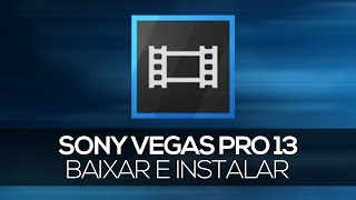 Como Baixar Sony Vegas Pro 13 "Já Crackeado!" ( 64 Bits) "Completo" [PT-BR] ATUALIZADO (2018)