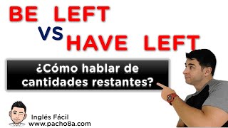 Cómo hablar de cantidades restantes en inglés con BE LEFT y HAVE LEFT