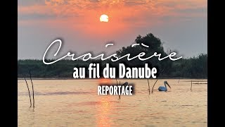 REPORTAGE - Croisière au fil du Danube, Rivages du Monde