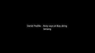Daniel Padilla - Akoy sayo at Ikay akin lamang
