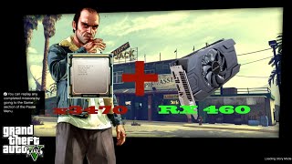 Intel Xeon X3470 ft Vga RX 460 2gb! Test GTA V 1080p