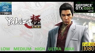 yakuza kiwami | Gtx 1050 Ti Laptop + i7 7700hq | Low vs Medium vs High vs Ultra vs Max | 1080p