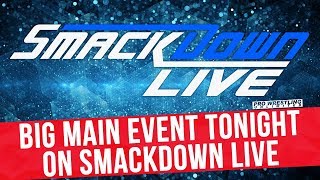 Big Main Event Tonight On Smackdown Live