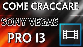 Come Craccare Sony Vegas PRO 13 GRATIS (64bit) ITA 2016 Windows 10