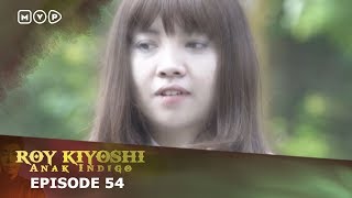 Roy Kiyoshi Anak Indigo Episode 54