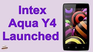 Intex Aqua Y4 With 4.5 Inch Display Launched