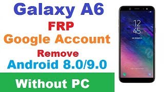 SAMSUNG Galaxy A6/A6+ (SM-A600F/SM-A605F) FRP/Google Lock Bypass Android 8 without PC