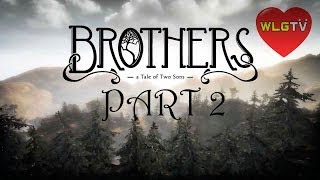 Brothers: A Tale of Two Sons Прохождение от WLG.TV! Part 02