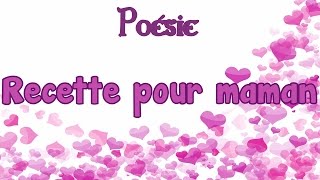 Poésie fête des mères ? Recette pour maman de Fabienne Berthomier ?