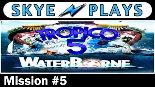 Tropico 5 Waterborne ► Campaign Mission #5 - Part 1 - Unified Effort◀ Gameplay / Tips