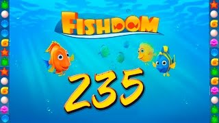 Fishdom: Deep Dive level 235 Walkthrough
