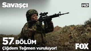 Çiğdem Teğmen vuruluyor! Savaşçı 57. Bölüm