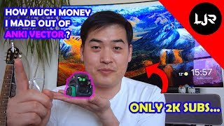 How Much Money I Made From Anki Vector?