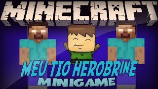 Minecraft: MEU TIO Herobrine (MiniGame)