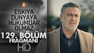 Eşkıya Dünyaya Hükümdar Olmaz 129. Bölüm Fragmanı