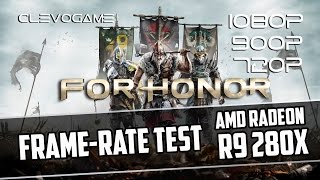 For Honor R9 280x - FX 6300 - 1080p - 900p - 720p