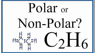 Is C2H6 Polar or Non-polar?  (Ethane)