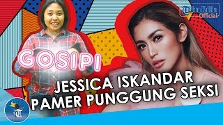GOSIPI Pamer Punggung Seksi, Penampilan Jessica Iskandar saat Hari Ulang Tahun Curi Perhatian