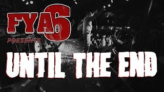 Until The End (Full Set) at FYA Fest 6
