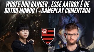WOOFE DUO RANGER , O AATROX DO WOOFE E DE OUTRO MUNDO ! - GAMEPLAY COMENTADA