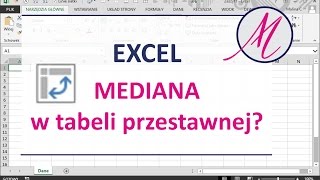 Excel: MEDIANA w Tabeli przestawnej???