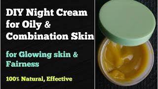 NIGHT CREAM for GLOWING OILY AND COMBINATION SKIN, HOMEMADE FAIRNESS NIGHT CREAM for SUMMERS