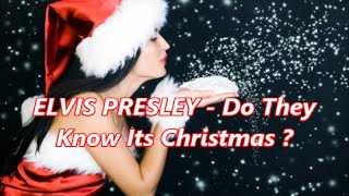 ELVIS PRESLEY - Do They Know Its Christmas ?