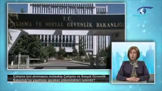 SemaDanismanlik Çalışma izni alınmasına müteakip Çalışma ve Sosyal Güvenlik Bakanlığına yapılması ge