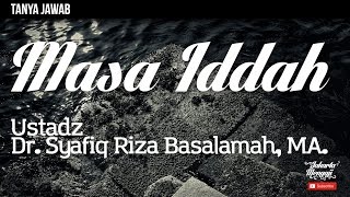 Tanya Jawab : Masa Iddah - Ustadz Dr. Syafiq Riza Basalamah, MA.