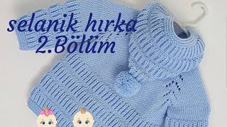 Kapüşonlu Selanik modelli Bebek Hırkası anlatımı 2. bölüm