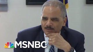 Holder Warns Of A Showdown Between President Donald Trump & DOJ: 'Buckle Up' | The 11th Hour | MSNBC