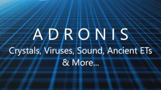 Adronis - Crystals, Viruses, Sound, Ancient ETs & More!