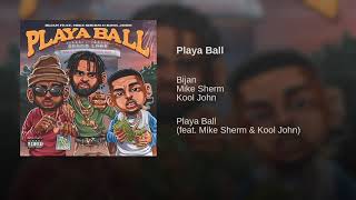 Bijan Ft. Mike Sherm & Kool John - Playa Ball  (Prod. By M.A. Da Pilot)