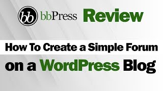 bbPress Review - How To Create a Simple Forum on a WordPress Blog