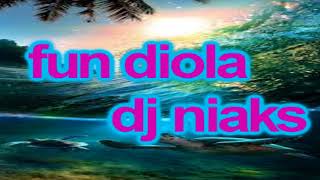 FUN DIOLA  "  dj niaks  badjie dollar  "