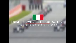 Entretien avec Jean-Louis Moncet après le Grand Prix d’Italie 2018