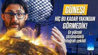Güneşi hiç bu kadar yakından görmedik! En yüksek çözünürlüklü fotoğrafı çekildi