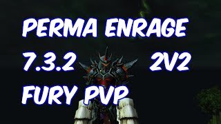 PERMANENT ENRAGE - 7.3.2 Fury Warrior 2v2 Arena PvP - WoW Legion