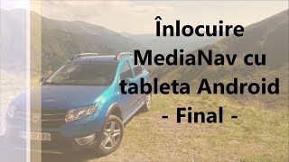 Dacia - Inlocuire MediaNav cu tableta Android - Final /Replace Renault MediaNav with Android tablet