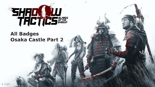 Shadow Tactics Blade of the Shogun Gameplay All Badge Mission 1 Osaka Castle Part 2