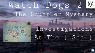 Watch Dogs 2 - The Shuffler Mystery #7 | Investigations At The Sea