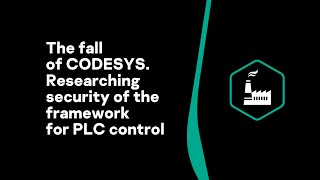 The fall of CODESYS. Researching security of the framework for PLC control