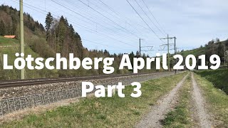 Trains on the Lötschberg April 2019 Part 3